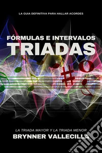 Fórmulas e Intervalos TRIADASLa Triada Mayor y La Triada Menor. E-book. Formato EPUB ebook
