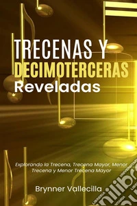 Trecenas y decimoterceras reveladasExplorando la trecena, trecena mayor, menor trecena y menor trecena mayor. E-book. Formato EPUB ebook