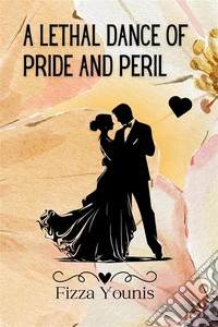 A Lethal Dance of Pride and Peril. E-book. Formato EPUB ebook