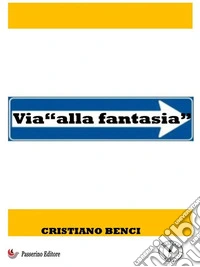 Via "alla fantasia". E-book. Formato EPUB ebook