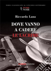Dove vanno a cadere le lacrime. E-book. Formato EPUB ebook