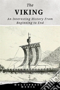The VikingAn Interesting History From Beginning to End. E-book. Formato EPUB ebook