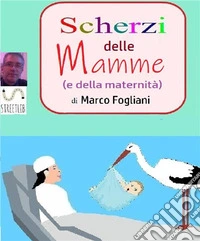 Scherzi delle Mamme (e della maternità). E-book. Formato EPUB ebook