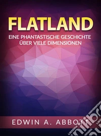 Flatland (Übersetzt)Eine phantastische geschichte über viele dimensionen. E-book. Formato EPUB ebook