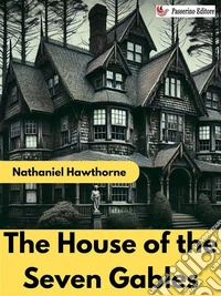 The House of the Seven Gables. E-book. Formato EPUB ebook
