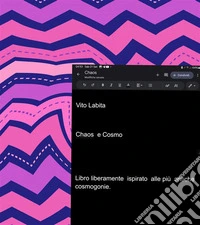 Chaos  e Cosmo.   Libro  ispirato alle più antiche cosmogonie. E-book. Formato PDF ebook