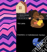 Il bambino e I maltrattamenti familiari. E-book. Formato PDF ebook