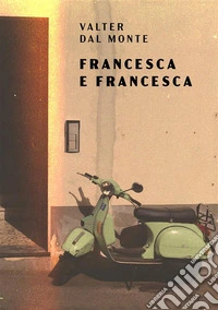 Francesca e Francesca. E-book. Formato EPUB ebook