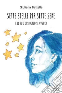 Sette stelle per sette seree il tuo desiderio si avvera. E-book. Formato EPUB ebook