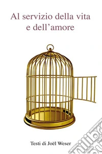 Al servizio della vita e dell’amoreCrescere e accompagnare la crescita - Testi di Joël Weser. E-book. Formato EPUB ebook
