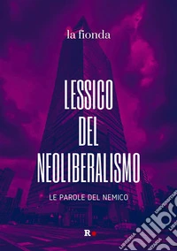 Lessico del neoliberalismoLe parole del nemico. E-book. Formato EPUB ebook