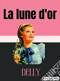 La lune d'or. E-book. Formato EPUB ebook