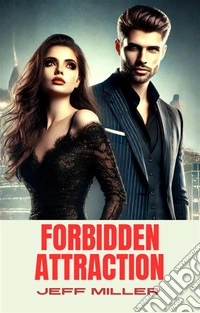 Forbidden AttractionA Love That Dances on the Edge of Danger. E-book. Formato EPUB ebook