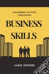 Business SkillsMastering Success Strategies. E-book. Formato EPUB ebook