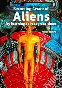 Becoming Aware of Aliens by learning to recognize them - Vol. 1. E-book. Formato EPUB ebook