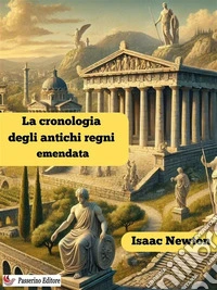 La cronologia degli antichi regni emendata. E-book. Formato EPUB ebook