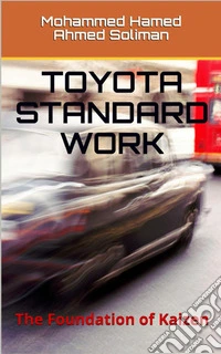 Toyota Standard WorkThe Foundation of Kaizen. E-book. Formato EPUB ebook