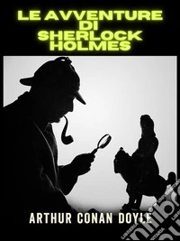 Le avventure di Sherlock Holmes - Ediz. Integrale (Tradotto). E-book. Formato EPUB ebook