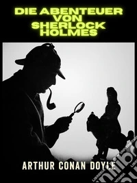 Die Abenteuer von  Sherlock Holmes - Ungekürzte Ausgabe (Übersetzt). E-book. Formato EPUB ebook