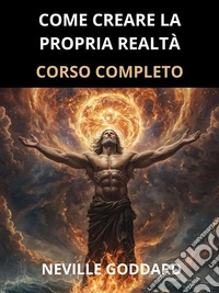 Come creare la propria Realtà (Tradotto)Corso completo. E-book. Formato EPUB ebook