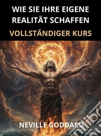 Wie sie ihre eigene Realität schaffen (Übersetzt)Vollständiger kurs. E-book. Formato EPUB ebook