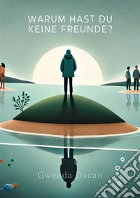 Warum hast du keine Freunde?. E-book. Formato EPUB ebook