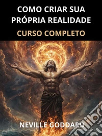 Como criar sua própria Realidade (Traduzido)Curso completo. E-book. Formato EPUB ebook