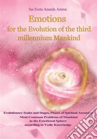 Emotions  for the Evolution of  the Third Millennium Mankind. E-book. Formato PDF ebook