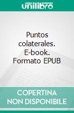 Puntos colaterales. E-book. Formato EPUB ebook