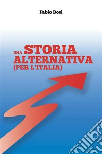 Una storia alternativa (per l'Italia). E-book. Formato EPUB ebook