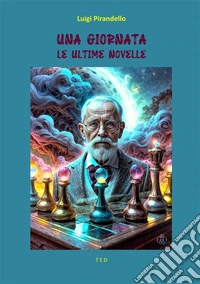 Una giornata. Le ultime novelle. E-book. Formato EPUB ebook
