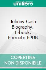 Johnny Cash Biography. E-book. Formato EPUB ebook