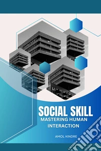 Social SkillsMastering Human Interaction. E-book. Formato EPUB ebook
