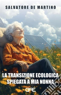 La transizione ecologica spiegata a mia nonna. E-book. Formato EPUB ebook