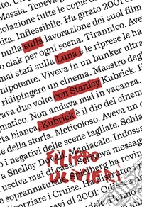 Sulla Luna con Stanley KubrickMiti, leggende e verità sul mostro sacro del cinema. E-book. Formato EPUB ebook