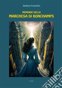 Memorie della marchesa di Bonchamps. E-book. Formato EPUB ebook