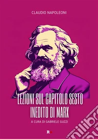 Lezioni sul Capitolo sesto inedito di Marx. E-book. Formato EPUB ebook