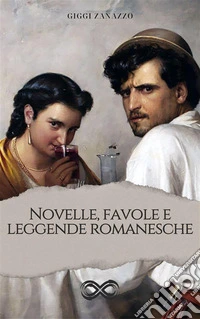 Novelle, favole e leggende romanesche. E-book. Formato EPUB ebook