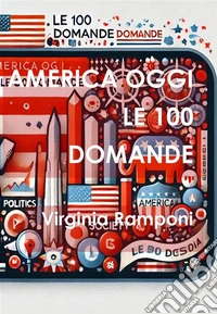 America oggi Le 100 Domande. E-book. Formato EPUB ebook