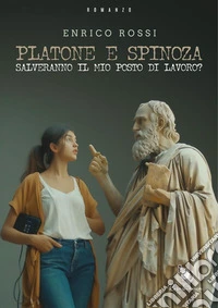 Platone e Spinoza salveranno il mio posto di lavoro?. E-book. Formato EPUB ebook