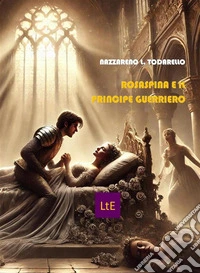 Rosaspina e il Principe Guerriero. E-book. Formato EPUB ebook