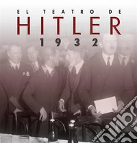 El teatro de Hitler. 1932. E-book. Formato EPUB ebook