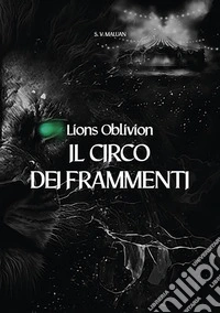 Il Circo dei FrammentiLions Oblivion. E-book. Formato EPUB ebook