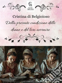 Della presente condizione delle donne e del loro avvenire. E-book. Formato EPUB ebook