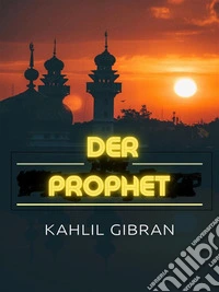 Der Prophet (Übersetzt). E-book. Formato EPUB ebook