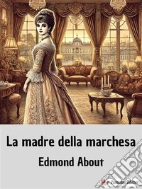 La madre della marchesa. E-book. Formato EPUB ebook