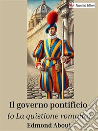 Il governo pontificio (o la Quistione romana). E-book. Formato EPUB ebook