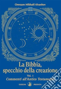 La Bibbia, specchio della creazione - Vol. 1Commenti all'Antico Testamento. E-book. Formato EPUB ebook