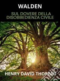 Walden (Tradotto)Sul dovere della disobbedienza civile. E-book. Formato EPUB ebook