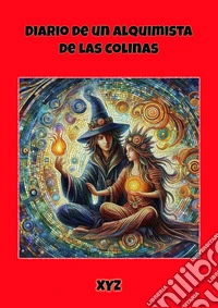 Diario de un alquimista de las colinasdedicado a Corrado Malanga. E-book. Formato EPUB ebook
